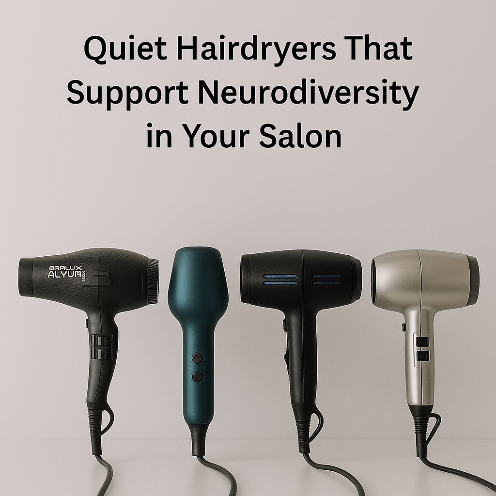 🔇 Quiet Hairdryers That Support Neurodiversity in Your Salon