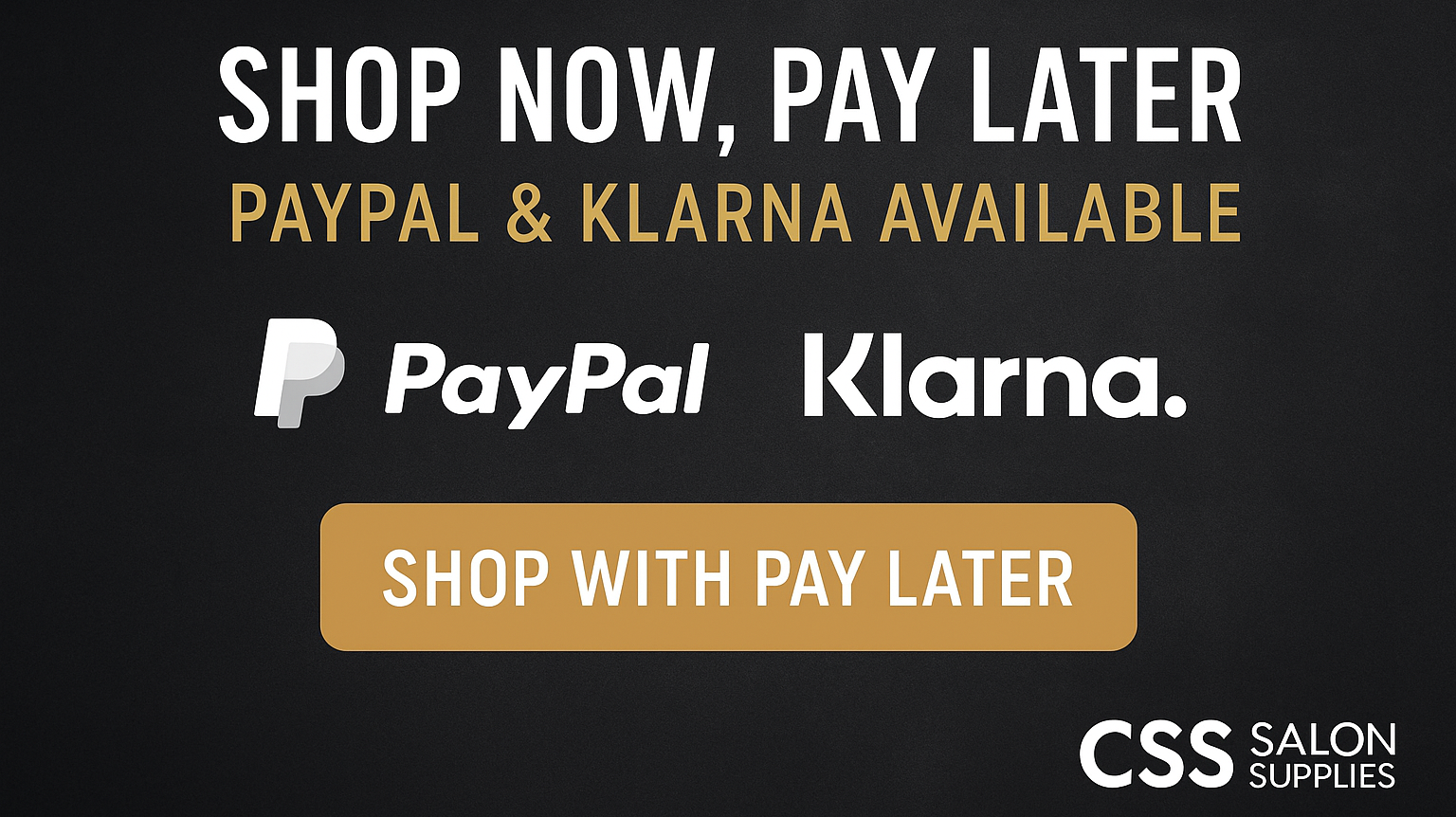 Shop Now, Pay Later with CSS Salon Supplies – PayPal & Klarna Installments Now Available