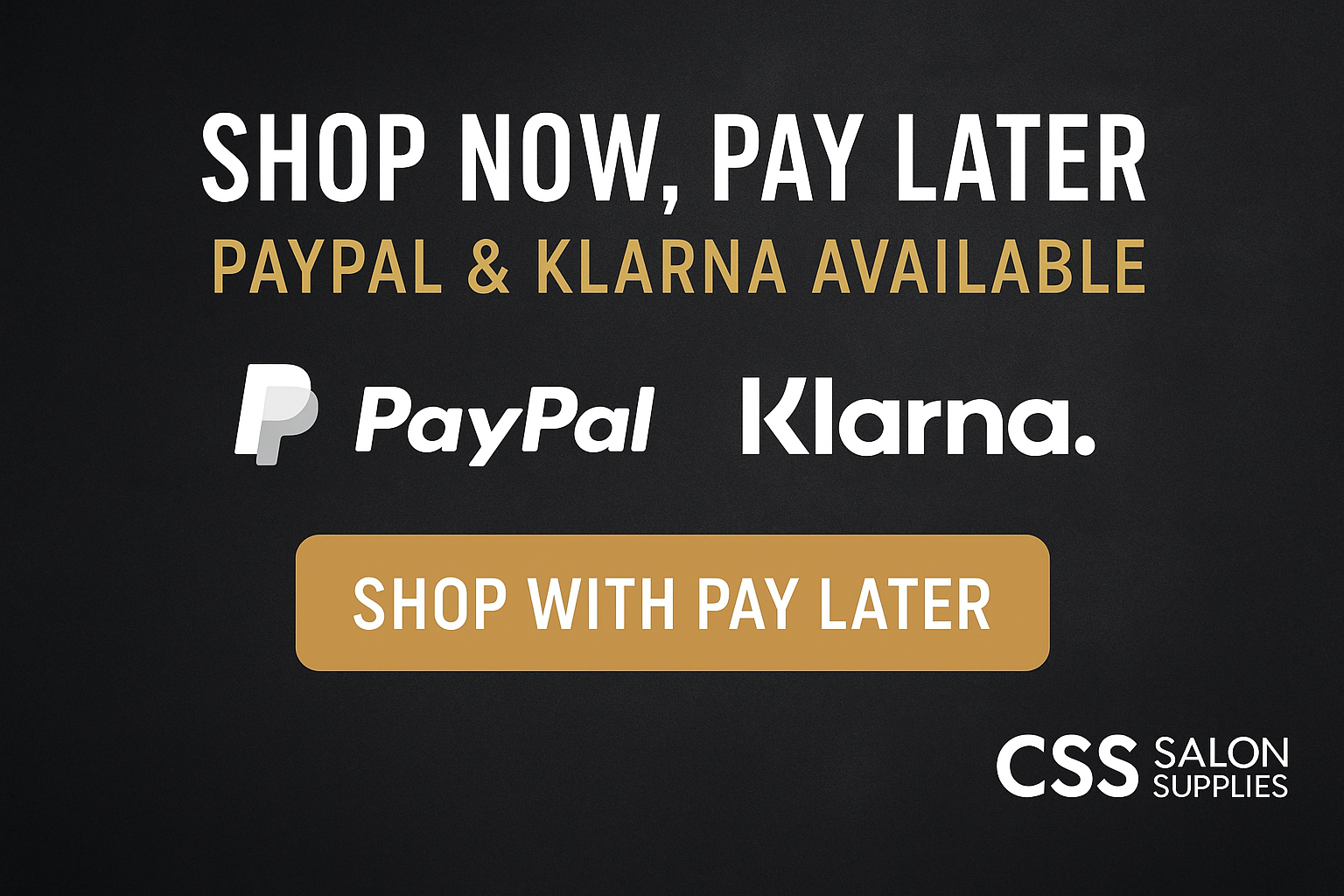 Shop Now, Pay Later with CSS Salon Supplies – PayPal & Klarna Installments Now Available