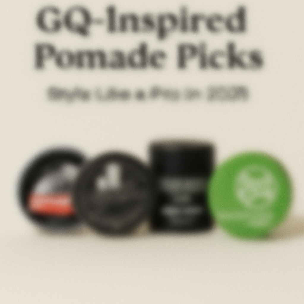 💈 GQ-Inspired Pomade Picks: Style Like a Pro in 2025